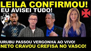 🚨EU AVISEI TUDO! LEILA CONFIRMOU II NETO CRAVOU CREFISA NO VASCO MAIS UMA VEZ E URUBU PASSOU VEXAME!
