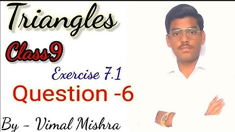 Class 9 Maths | Chapter 7 | Exercise 7.1 Q6 | Triangles | NCERT| By -Vimal Mishra