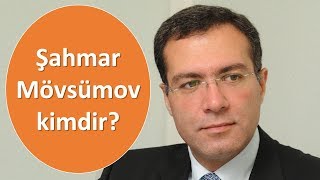 Şahmar Mövsümov kimdir? | Prezidentin köməkçisi təyin edildi Resimi