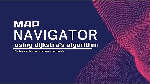 A simple map navigator using Dijkstra