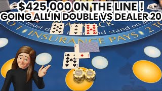 Blackjack | $700,000 Buy In | High Limit Room Session! EPIC $425,000 ALL IN Double vs Dealer 20!