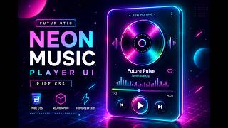 Build a Futuristic Neon Neumorphic Music Player UI Using  HTML & CSS | Glassmorphism + Hover Effects screenshot 2