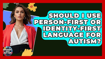 Should I Use Person-first Or Identity-first Language For Autism? - Answers About Autism