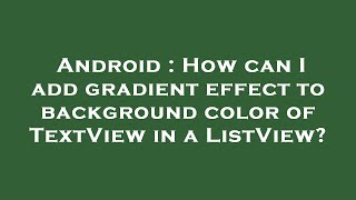 Android : How can I add gradient effect to background color of TextView in a ListView?