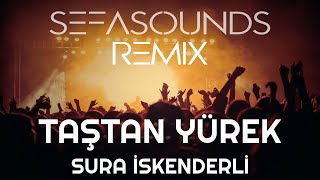 Sura İskenderli - Taştan Yürek (Sefa Sounds Remix)