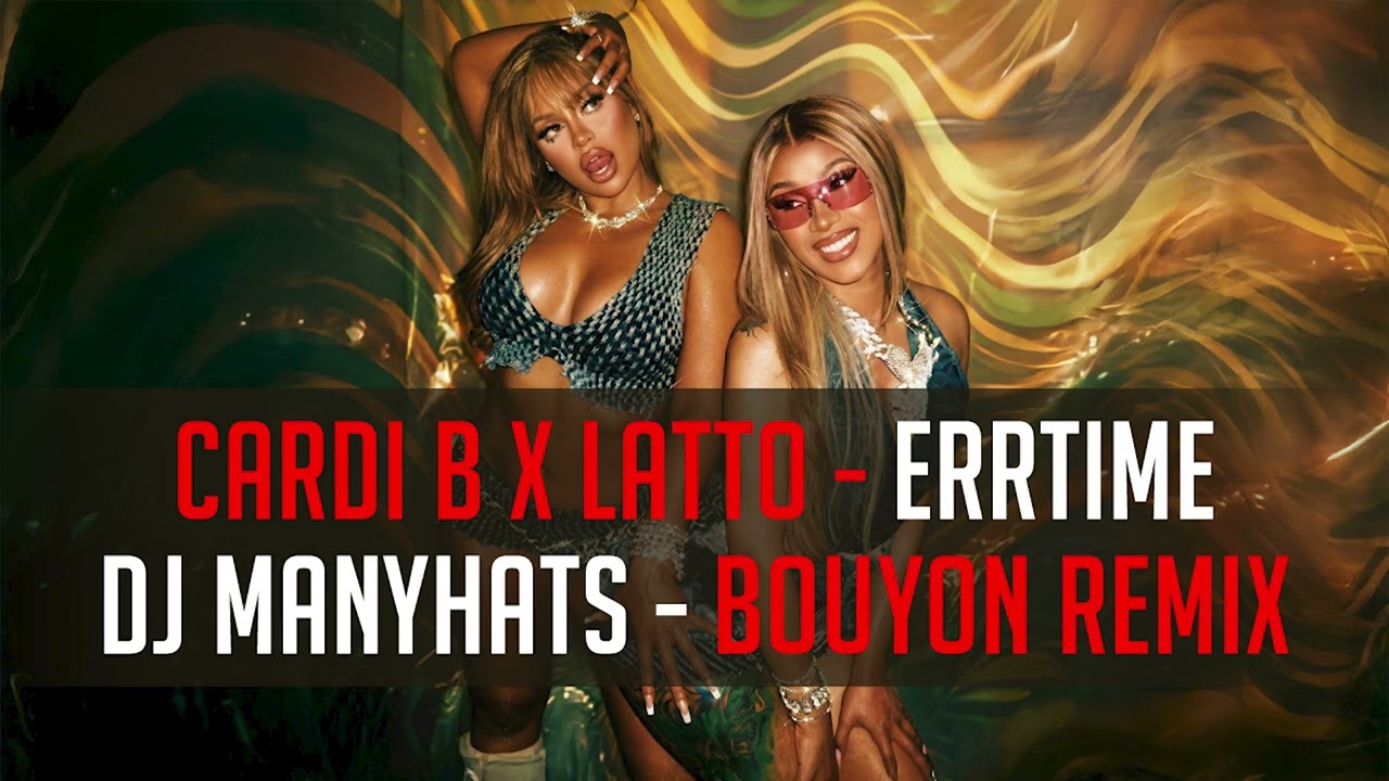 Cardi B x Latto - ErrrTime (Dj Manyhats Bouyon Remix)