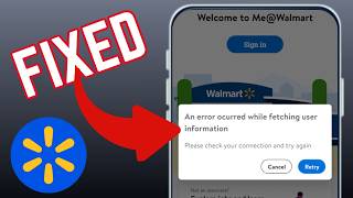 How To Fix An Error Occurred While Fetching User Information On Walmart Account