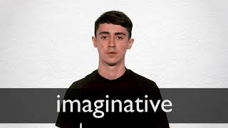 How to pronounce IMAGINATIVE in British English