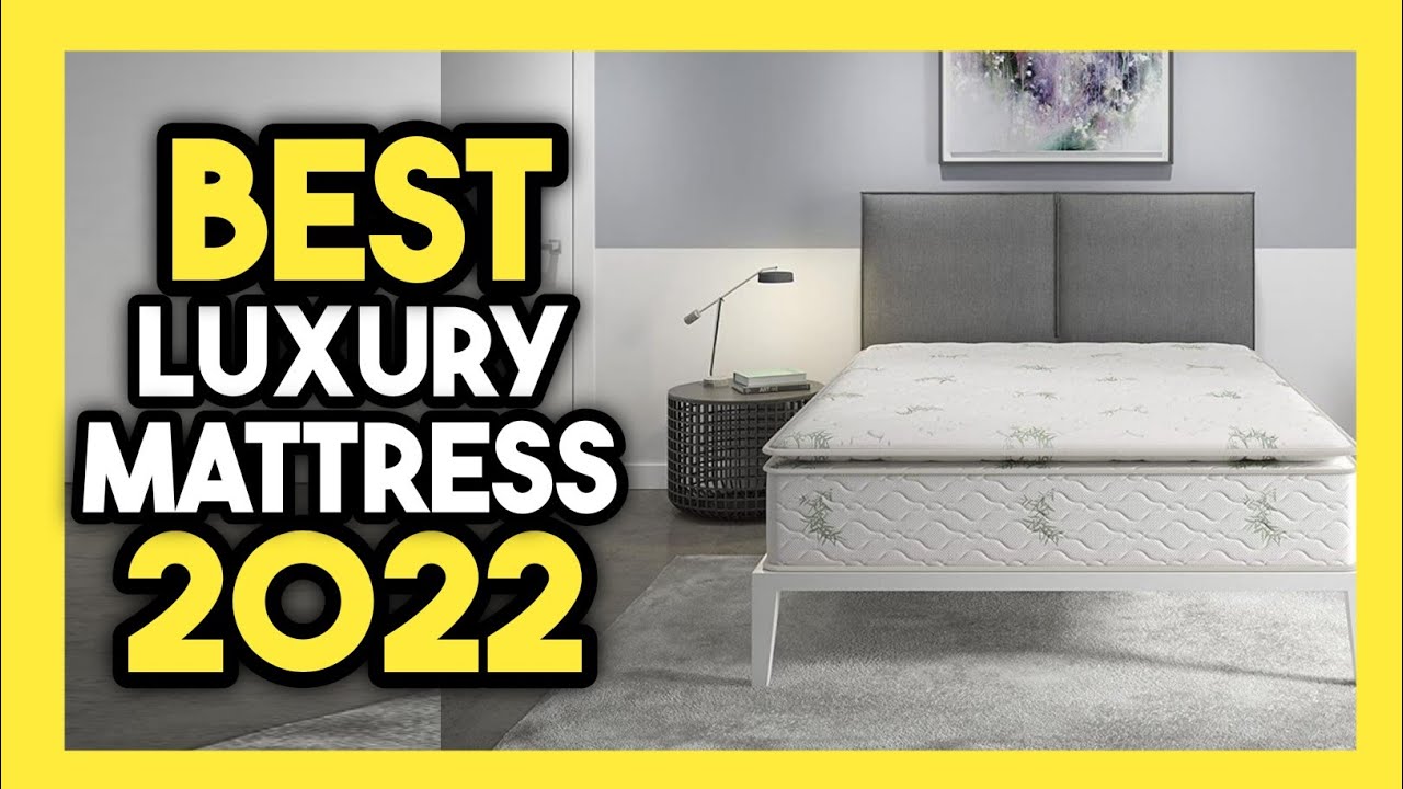 Top 7 Best Luxury Mattresses In 2022 YouTube