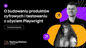 O budowaniu produktów cyfrowych i testowaniu z użyciem Playwright | Gość: Przemysław Barański | #12