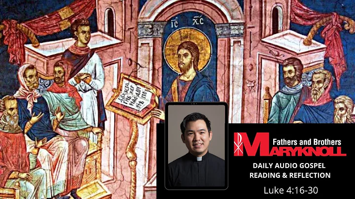 Luke 4:16-30, Gospel Reading and Reflection | Maryknoll Fathers and Brothers