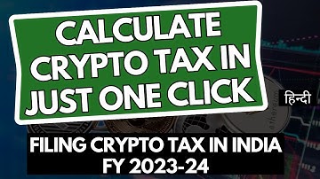 Calculate Crypto Tax in Just One Click | Filing Cryptocurrency Tax in India 2023-24
