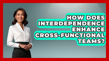 How Does Interdependence Enhance Cross-functional Teams? - Office Wellness Insights