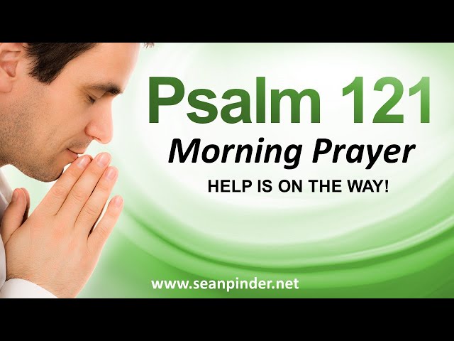 HELP IS ON THE WAY PSALMS 121 | Morning Prayer to Start Your Day class=