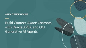 Build Context-Aware Chatbots with Oracle APEX and OCI Generative AI Agents