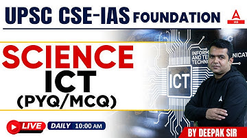 ICT(PYQ/MCQ) Science& Tech.  || UPSC CSE- Foundation || By Deepak  Sir