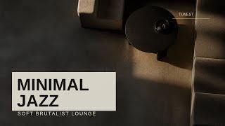 Soft Brutalist Lounge | Minimal Jazz Lounge for Deep Work