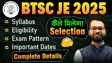BTSC JE Notification | Syllabus | Exam Pattern | Eligibility | BTSC JE 2025 Vacancies | BTSC JE