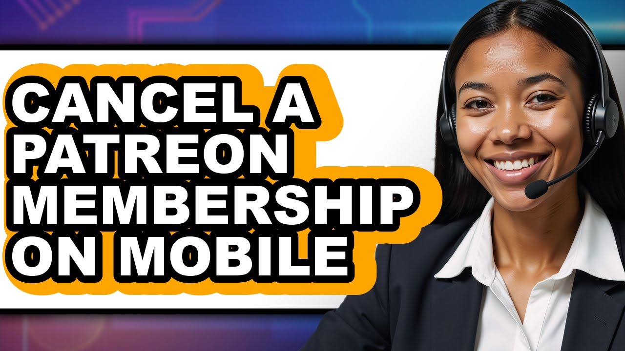 How to Cancel a Patreon Membership on Mobile - Full Guide