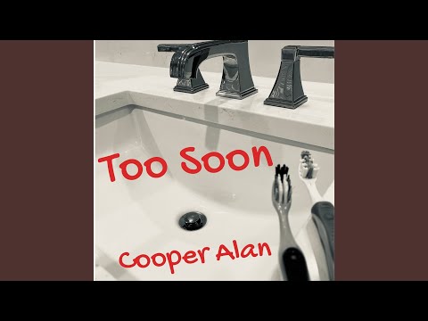Too Soon - Cooper Alan