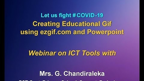 Webinar on ICT Tools : Creating Educational GIF using ezgif.com and PowerPoint