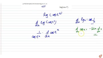 Differentiate the following w.r.t. x: `log(cose^x)`...