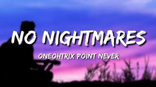 Video thumbnail of "Oneohtrix Point Never - No Nightmares (Lyrics)"