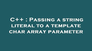 C++ : Passing a string literal to a template char array parameter