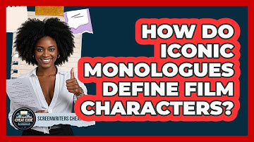 How Do Iconic Monologues Define Film Characters? - Screenwriter