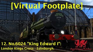 [Virtual Footplate] 12. No.6024 King Edward I. (London Kings Cross - Edinburgh Waverley).