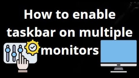 How to Enable Taskbar on Multiple Monitors in Windows 11?