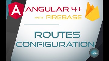 7. ROUTES CONFIGURATION - Angular 4+ with Firebase & Material Design