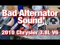 Bad Alternator Sound - 2010 Chrysler 3.8L V6 - Town & Country