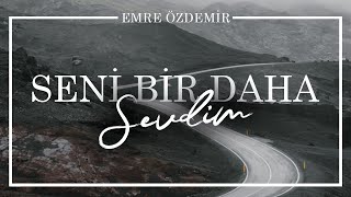 Emre Özdemir - Seni Bir Daha Sevdim Resimi