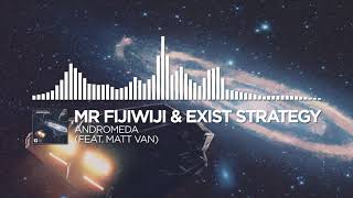 Mr FijiWiji & Exist Strategy   Andromeda feat  Matt Van Monstercat Release 2