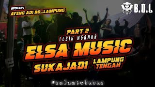 [PART 2] BUJANG ORGEN LAMPUNG X ELSA MUSIC LIVE SUKAJADI LAMPUNG TENGAH || BUJANG ORGEN LAMPUNG 2022