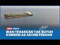Tolak Menyerah, Iran Tegaskan Tak Butuh Konsesi AS untuk Akhiri Perang