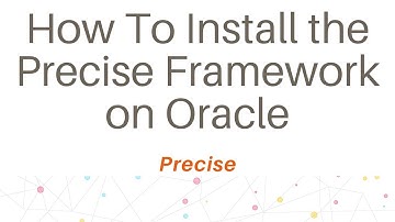 How To Install the Precise Framework on Oracle