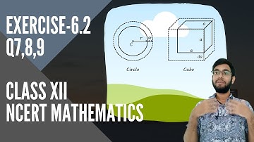 Exercise 6.2, Q7,8,9|Application of Derivatives| NCERT Class XII |Easy Explained