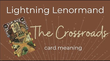 The Crossroads Lenormand Card Meaning - Lightning Lenormand