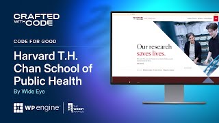 Crafted with Code WP Engine x Webbys: Harvard T.H. Chan School of Public Health