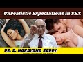 Unrealistic Expectations in SEX | Dr. D Narayana Reddy | Sexology Doctor in Chennai