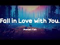 Montell Fish - Fall in Love with You. (Lyrics)