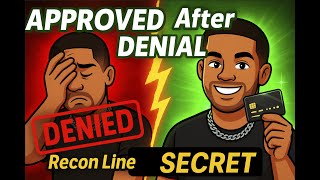 From DENIED to APPROVED: The Recon Line Secret Banks Don’t Want You to Know