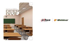 Webinar Dahua Solutions Deep Dive - Education Solution