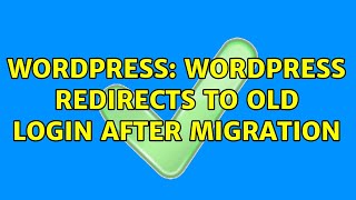Wordpress: Wordpress redirects to old login after migration (2 Solutions!!)