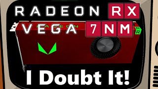 Amd Rx Vega 7Nm Coming Soon? It Doesnt Make Sense... Unless...
