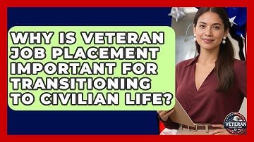 Why Is Veteran Job Placement Important for Transitioning to Civilian Life? - Veteran Community Guide