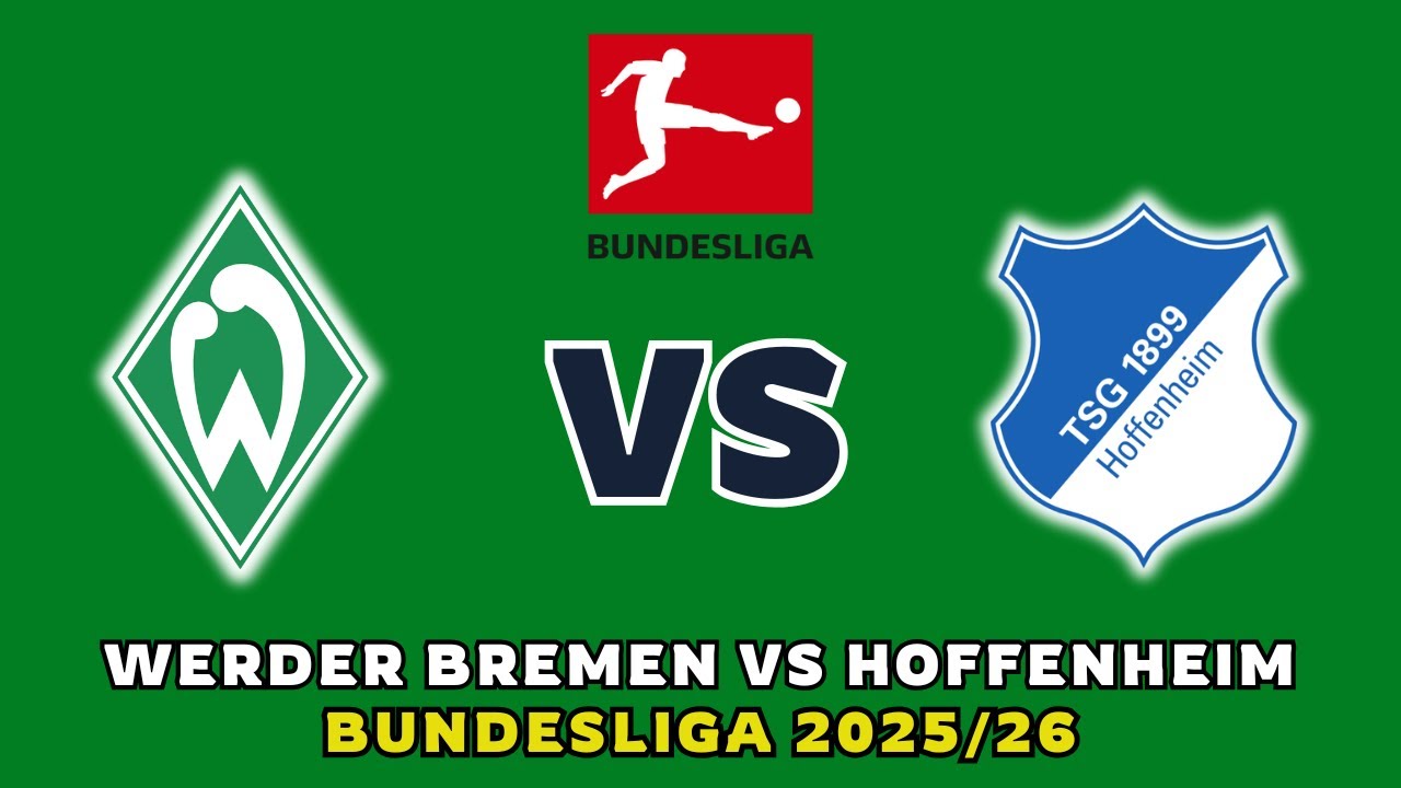 🔴 WERDER BREMEN VS HOFFENHEIM BUNDESLIGA 2025/26 MATCH PREVIEW MATCH FIXTURES & MATCH PREDICTION