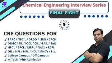 Final Fight I Chemical Engineering Interview Series - 3 I CRE I By Shailendra Kumar